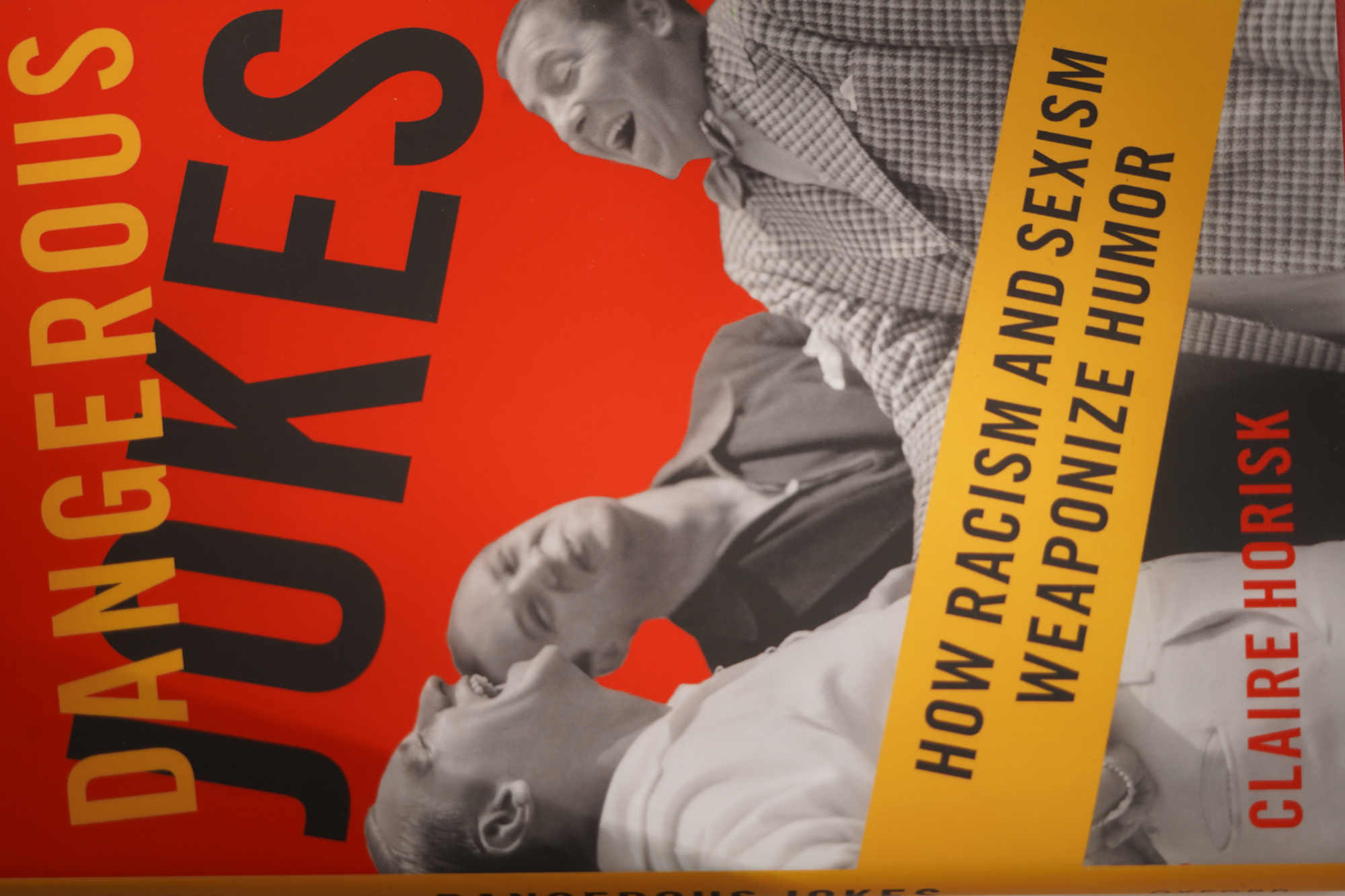 Dangerous Jokes: How racism and sexism weaponize humor, by Claire Horisk